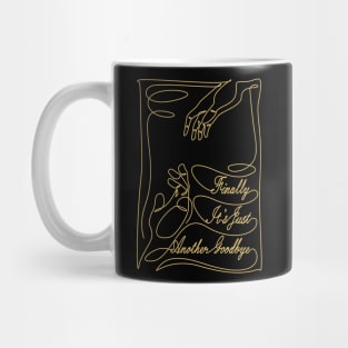 finally it's just another goodbye Mug